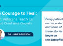 The Courage to Heal: What Veterans Teach Us About Grief and ...